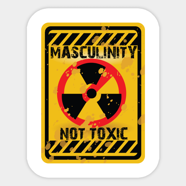 Masculinity is NOT toxic Sticker by Conservatees